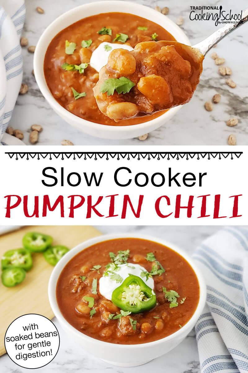 Photo collage of a spoonful of chili held up close to the camera, and a bowl of chili garnished with fresh herbs, sour cream, and a slice of pepper. Text overlay says: "Slow Cooker Pumpkin Chili (with soaked beans for gentle digestion!)"