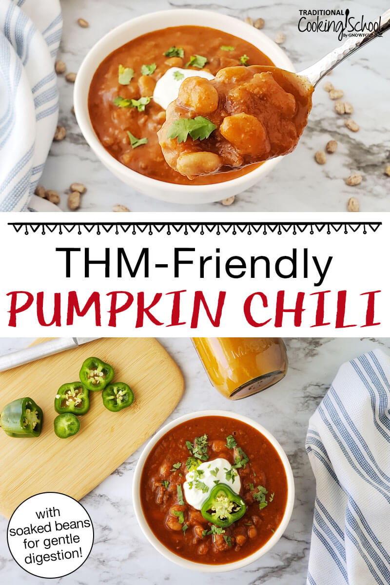 Photo collage of a spoonful of chili held up close to the camera, and a bowl of chili garnished with fresh herbs, sour cream, and a slice of pepper. Text overlay says: "THM-Friendly Pumpkin Chili (with soaked beans for gentle digestion!)"