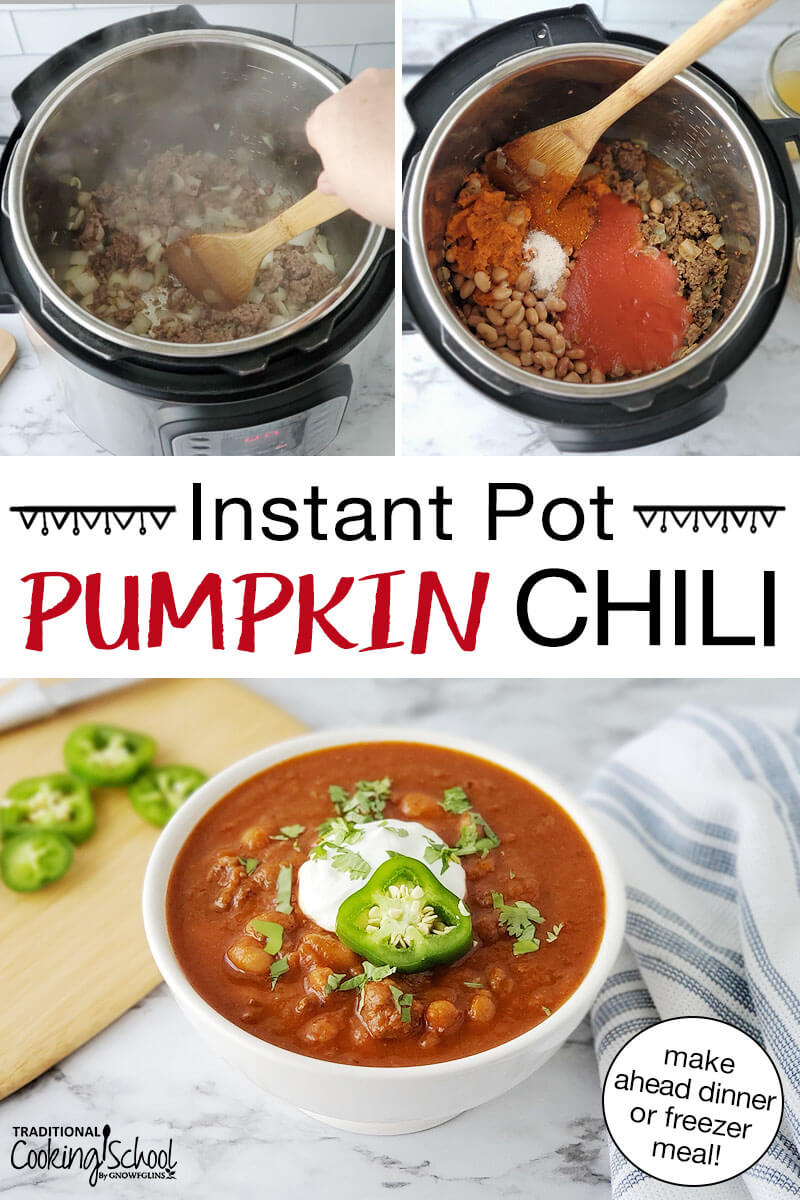 Photo collage of making chili in the Instant Pot, and a bowl of chili garnished with fresh herbs, sour cream, and a slice of pepper. Text overlay says: "Instant Pot Pumpkin Chili (make ahead dinner or freezer meal!)"