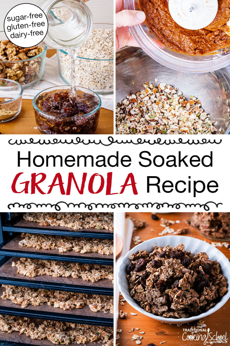 Photo collage of making granola, including soaking dates and nuts, mixing ingredients together, dehydrating the granola, and a bowl of the finished granola. Text overlay says: "Homemade Soaked Granola Recipe (sugar-free, gluten-free, dairy-free)"