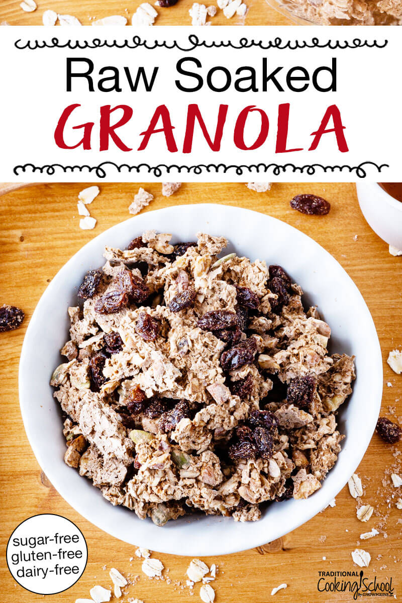 Bowl of granola. Text overlay says: "Raw Soaked Granola (sugar-free, gluten-free, dairy-free)"
