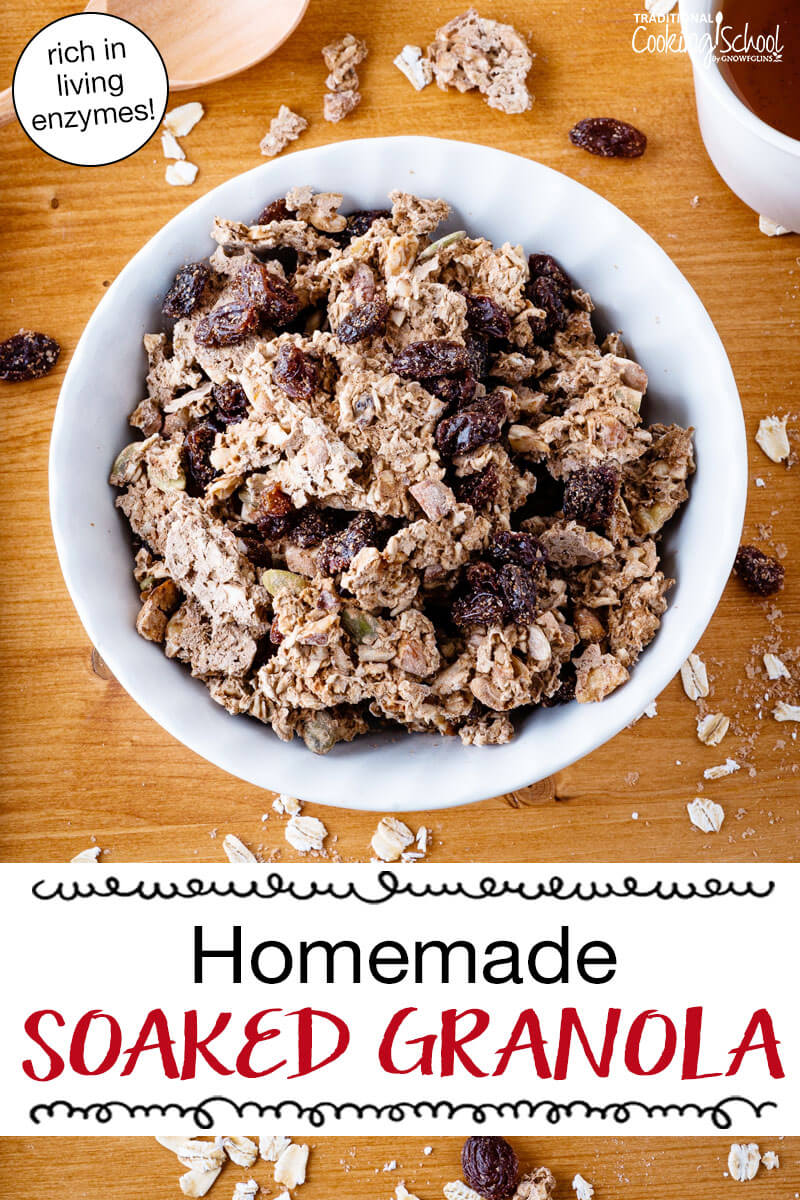 Bowl of granola. Text overlay says: "Homemade Soaked Granola (rich in living enzymes!)"