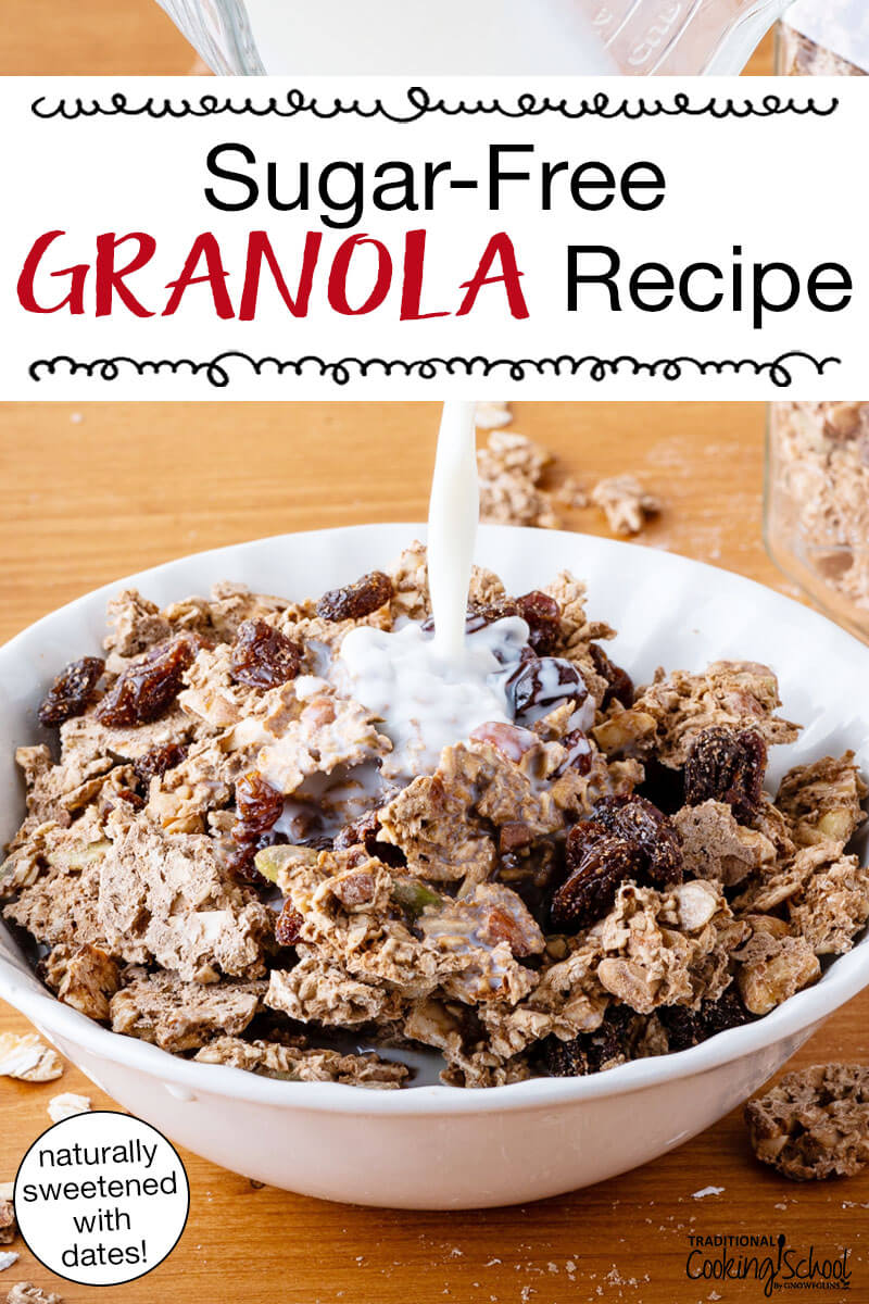 Homemade granola in a bowl with milk poured over top. Text overlay says: "Sugar-Free Granola Recipe (naturally sweetened with dates!)"