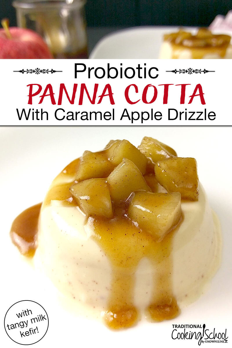 Panna cotta on a plate topped with sauteed apple chunks and a caramel sauce. Text overlay says: "Probiotic Panna Cotta With Caramel Apple Drizzle (with tangy milk kefir!)"
