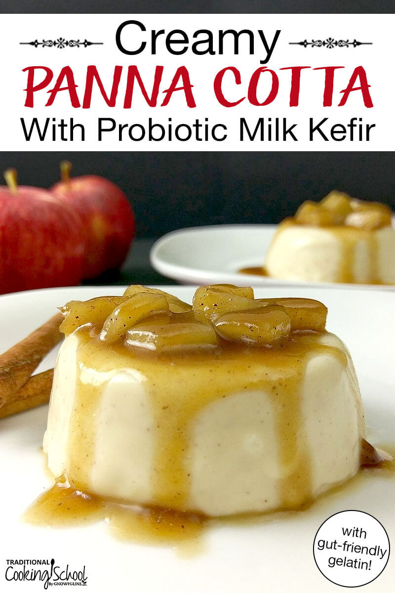 Panna cotta on a plate topped with cooked apple chunks and a caramel sauce. Text overlay says: "Creamy Panna Cotta With Probiotic Milk Kefir (with gut-friendly gelatin!)"