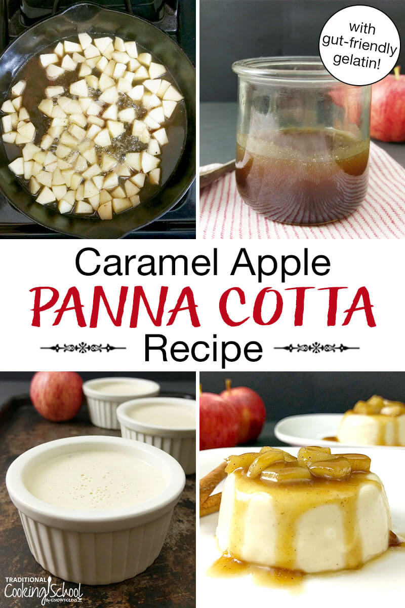 Photo collage of making panna cotta: sauteing apples, a jar of caramel apple sauce, panna cotta in small bowls, and presented on a plate topped with sauteed apple chunks and a caramel sauce. Text overlay says: "Caramel Apple Panna Cotta Recipe (with gut-friendly gelatin!)"