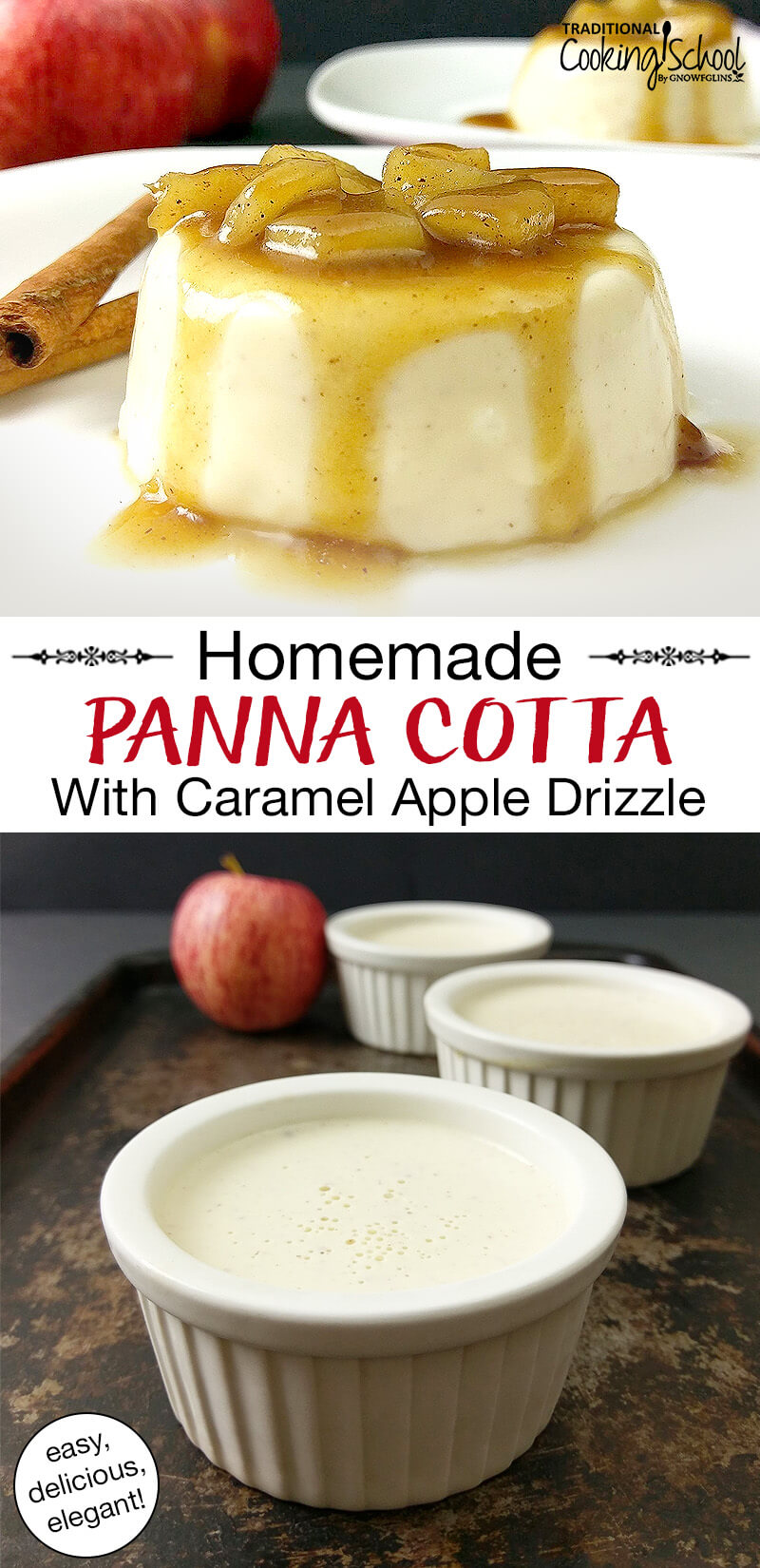 Photo collage of panna cotta, in small ceramic bowls on a tray, and presented on a plate topped with sauteed apple chunks and a caramel sauce. Text overlay says: "Homemade Panna Cotta With Caramel Apple Drizzle (easy, delicious, elegant!)"
