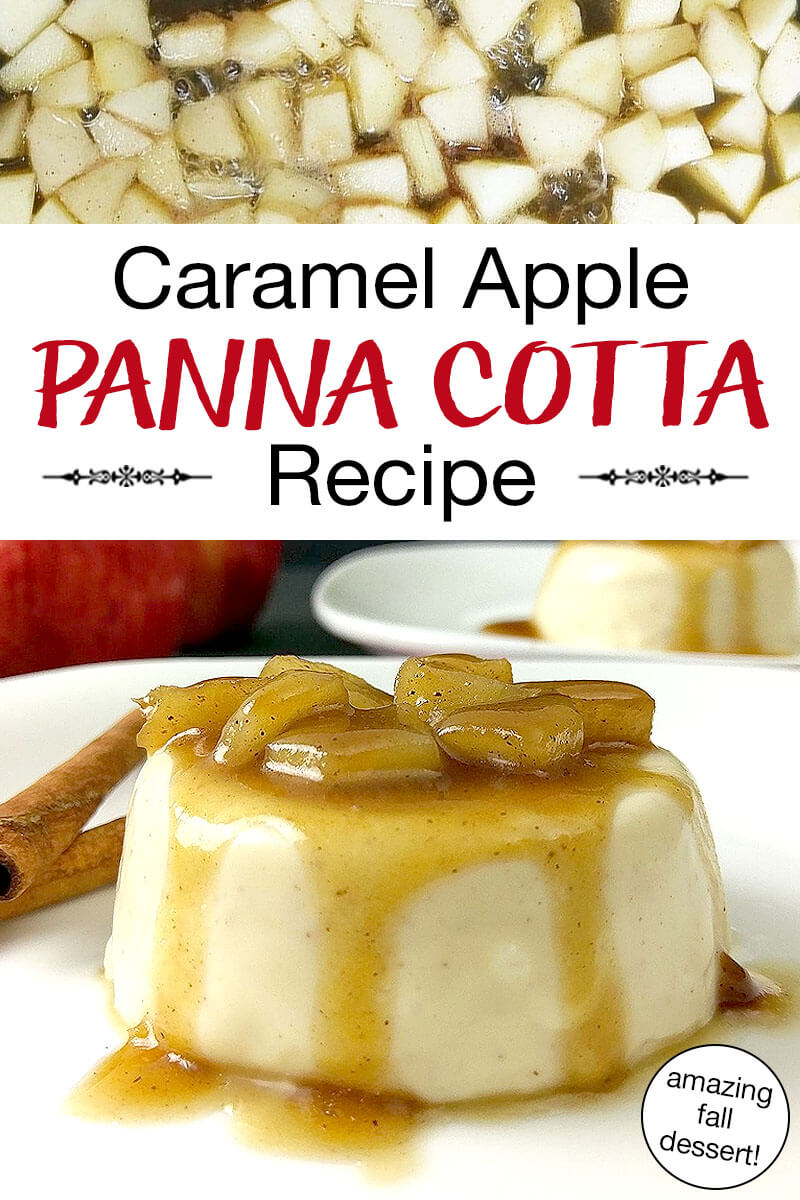 Photo collage of sauteing apples and panna cotta on a plate topped with cooked apple chunks and a caramel sauce. Text overlay says: "Caramel Apple Panna Cotta Recipe (amazing fall dessert!)"