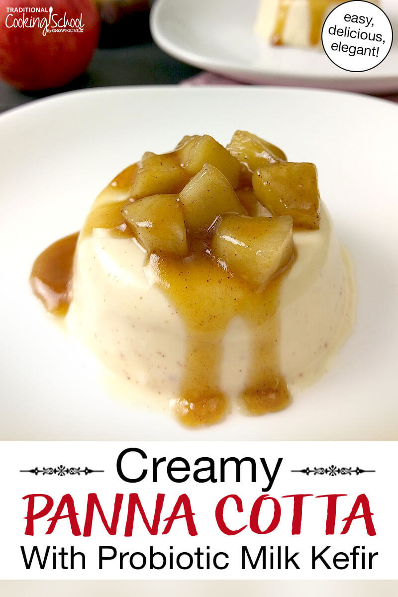 Panna cotta on a plate topped with cooked apple chunks and a caramel sauce. Text overlay says: "Creamy Panna Cotta With Probiotic Milk Kefir (easy, delicious, elegant!)"