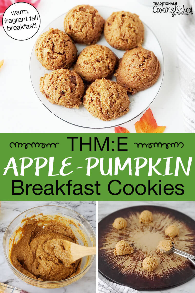 Photo collage of making cookies: batter in a bowl, scooping dough onto a baking tray, and a plateful of golden-brown cookies. Text overlay says: "THM:E Apple-Pumpkin Breakfast Cookies (warm, fragrant fall breakfast!)"
