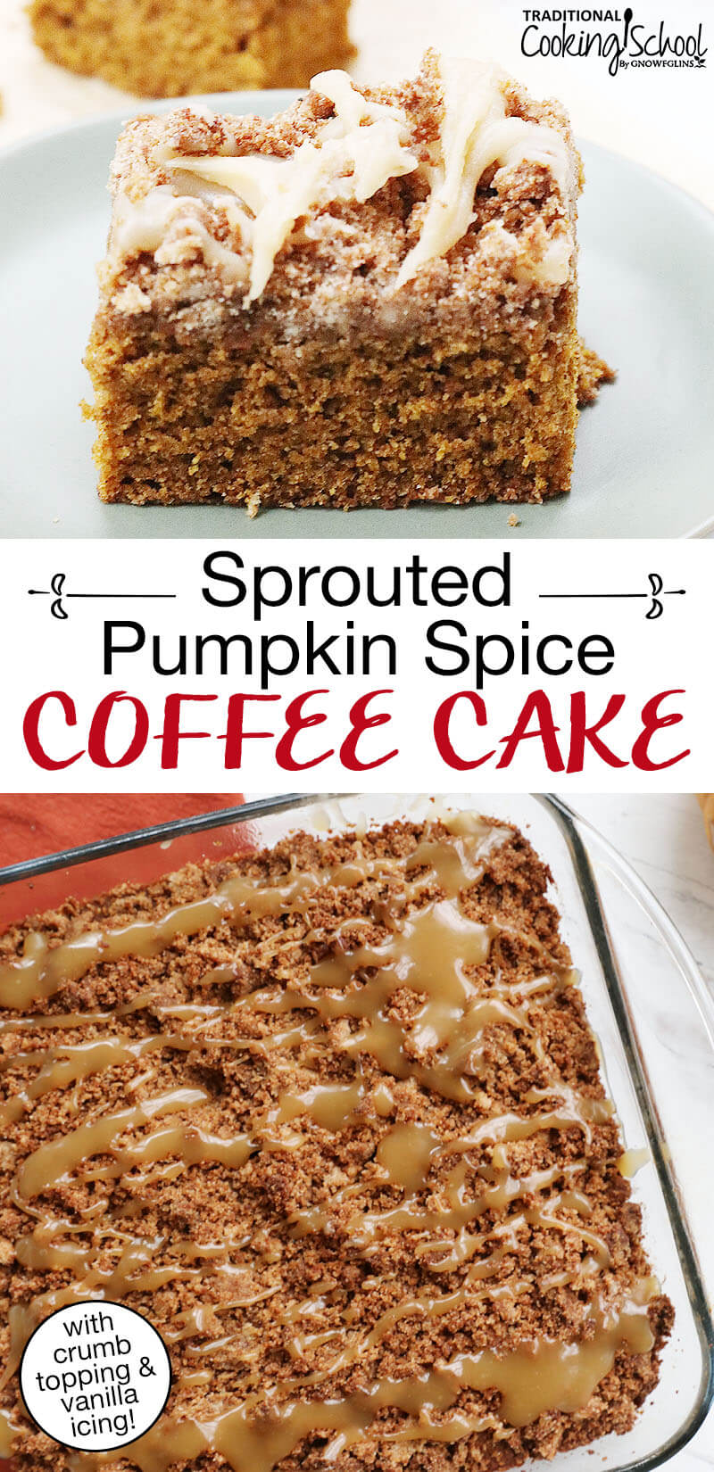 Photo collage of coffee cake with a caramel-colored drizzle. Text overlay says: "Sprouted Pumpkin Spice Coffee Cake (with crumb topping & vanilla icing!)"
