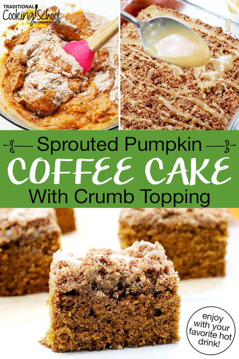 Photo collage of coffee cake: mixing together ingredients in a bowl, drizzling cake with vanilla icing, and a slice of cake on a plate. Text overlay says: "Sprouted Pumpkin Coffee Cake With Crumb Topping (enjoy with your favorite hot drink!)"