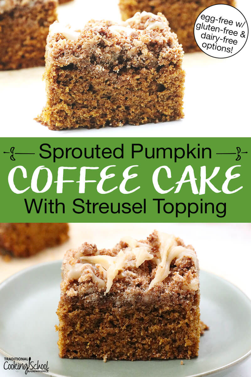 Photo collage of slices of coffee cake. Text overlay says: "Sprouted Pumpkin Coffee Cake With Streusel Topping (egg-free with gluten-free & dairy-free options)"