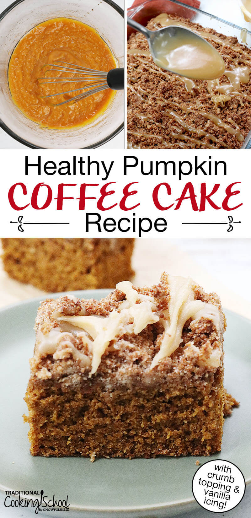 Photo collage of coffee cake: a whisk mixing together ingredients in a bowl, drizzling cake with vanilla icing, and a slice of cake on a plate. Text overlay says: "Healthy Pumpkin Coffee Cake Recipe (with crumb topping & vanilla icing!)"