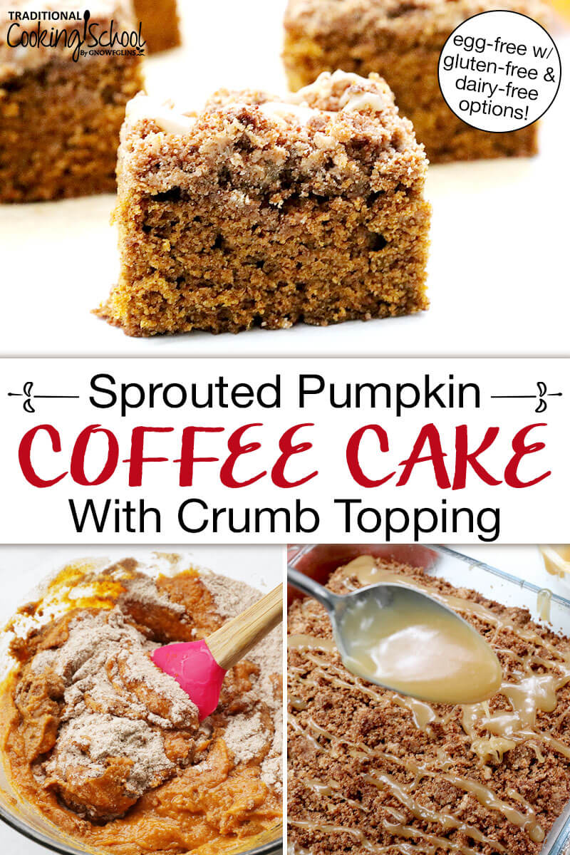 Photo collage of coffee cake: mixing together ingredients in a bowl, drizzling cake with vanilla icing, and a slice of cake on a plate. Text overlay says: "Sprouted Pumpkin Coffee Cake With Crumb Topping (egg-free with gluten-free & dairy-free options)"