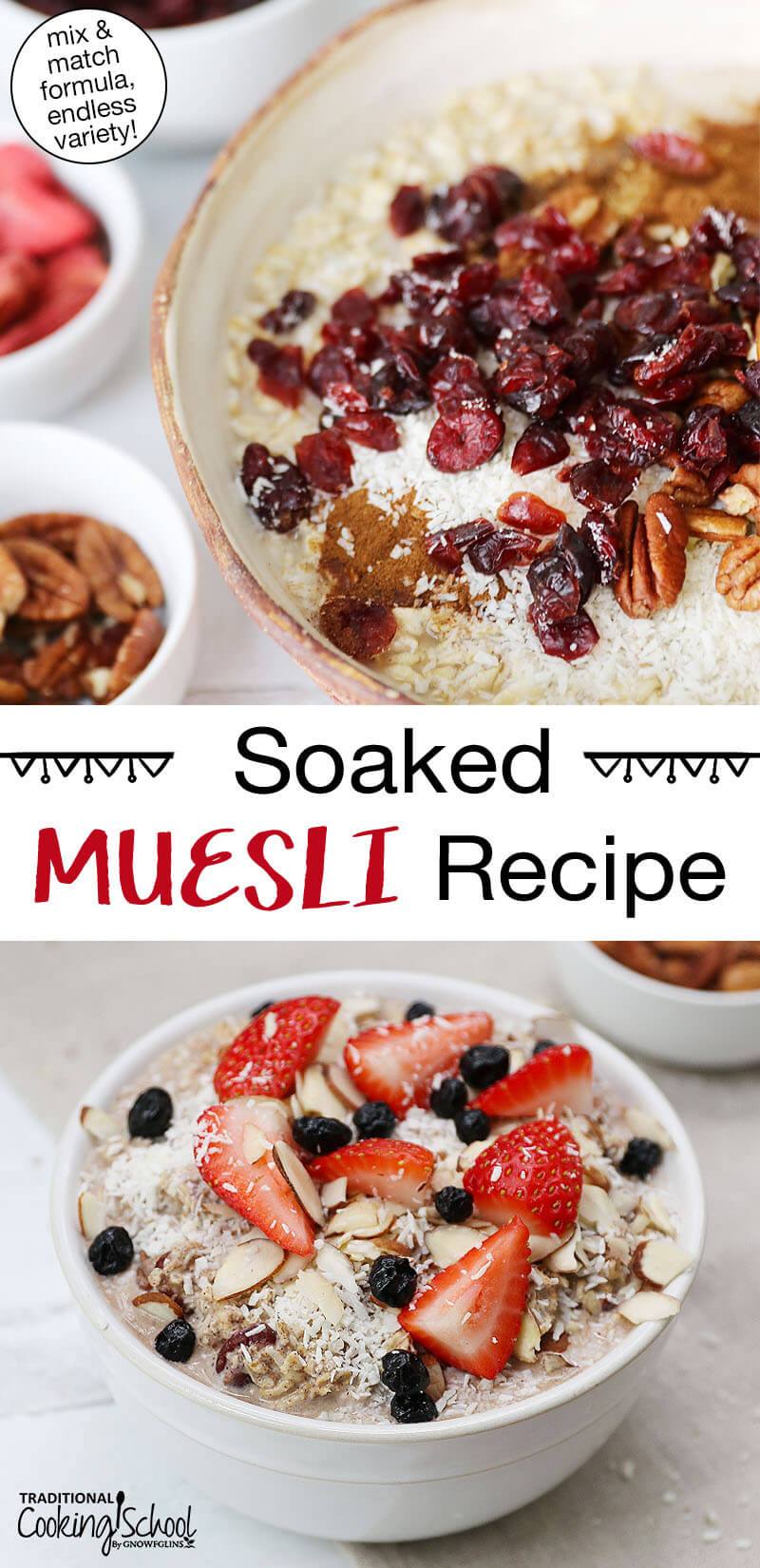 Photo collage of muesli bowls topped two ways: the first with dried canberries, cinnamon, shredded coconut, and pecans; the second with fresh strawberries, blueberries, slivered almonds, and shredded coconut. Text overlay says: "Soaked Muesli Recipe (mix & match formula, endless variety!)"