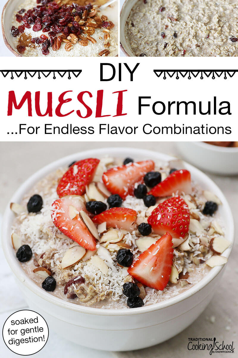 Photo collage of soaking oats for muesli and the finished muesli bowls topped with a variety of dried fruits, nuts, and berries. Text overlay says: "DIY Muesli Formula... For Endless Flavor Combinations (soaked for gentle digestion!)"