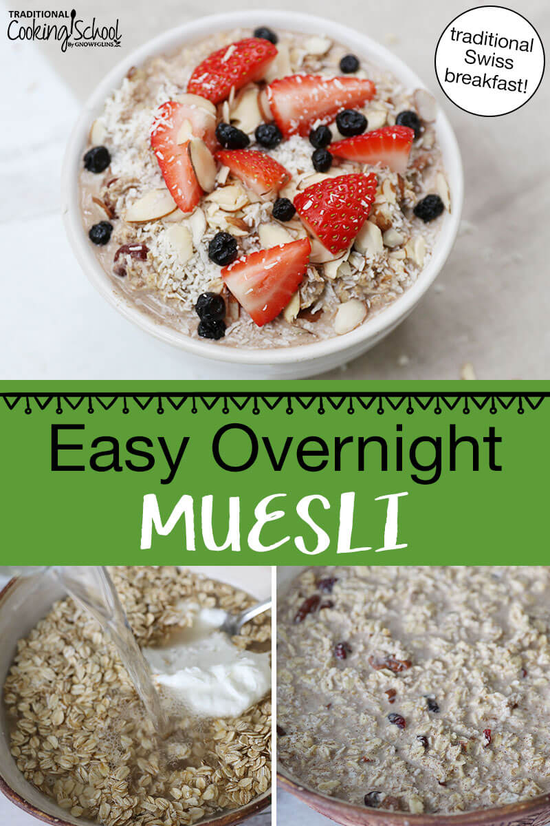 Photo collage of soaking oats for muesli and the finished muesli bowls topped with a variety of dried fruits, nuts, and berries. Text overlay says: "Easy Overnight Muesli (traditional Swiss breakfast)"
