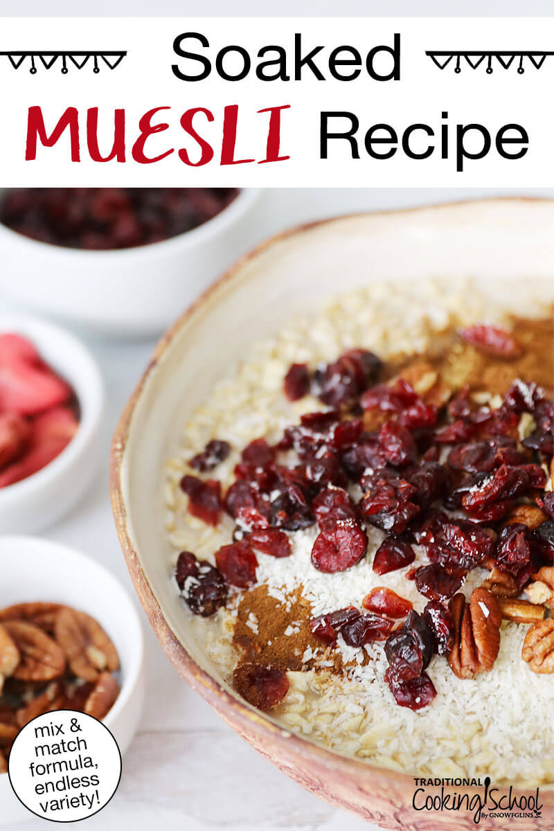 Photo collage of muesli topped with dried canberries, cinnamon, shredded coconut, and pecans. Text overlay says: "Soaked Muesli Recipe (mix & match formula, endless variety!)"