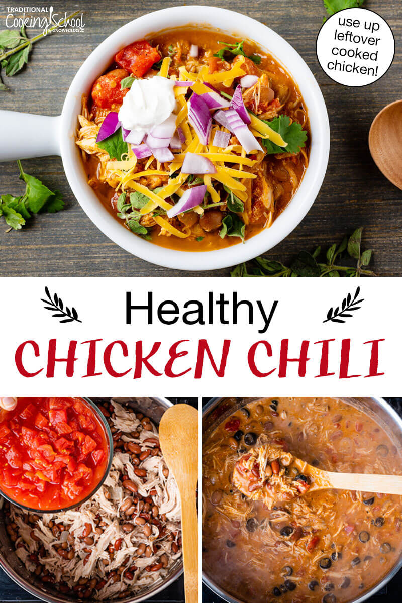 Photo collage of making chili, including adding ingredients to the pot and stirring it all together, and a bowl of the finished chili topped with sour cream, red onion, cilantro, and grated cheddar cheese. Text overlay says: "Healthy Chicken Chili (use up leftover cooked chicken!)"