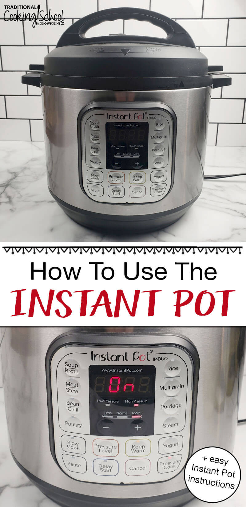Photo collage of an Instant Pot: one photo with the lid on, and one photo with the Instant Pot turned on so the electronic screen reads, "On". Text overlay says, "How To Use The Instant Pot (+easy Instant Pot instructions)"