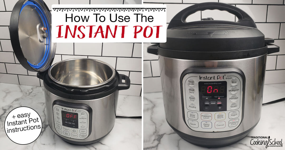 How To Use The Instant Pot (+ Easy Instant Pot Instructions)