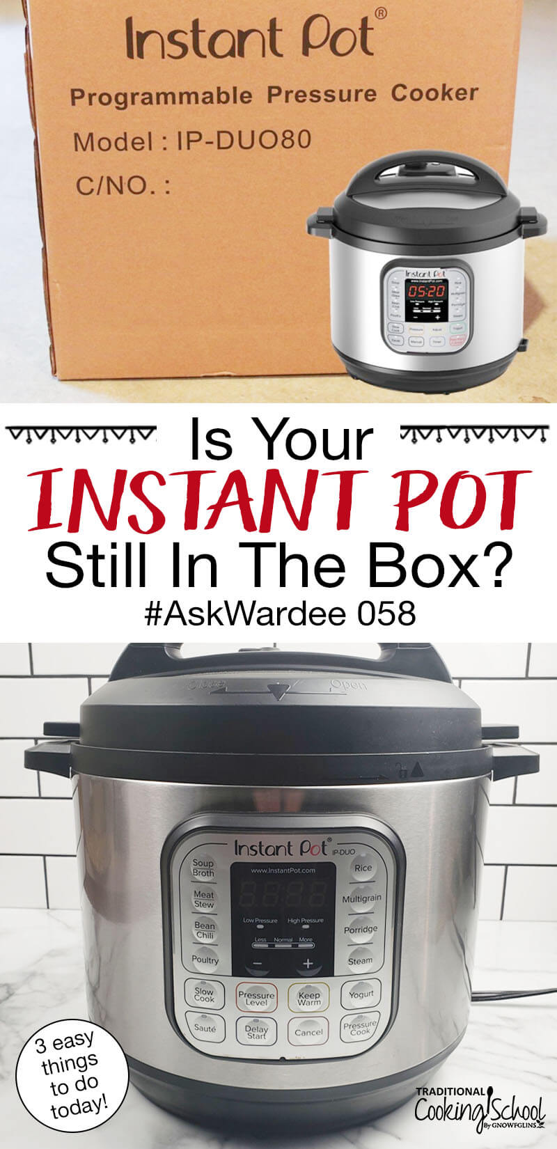 Photo collage of an Instant Pot on the countertop, and an unopened cardboard box labeled "Instant Pot Programmable Pressure Cooker". Text overlay says, "Is Your Instant Pot Still In The Box? #AskWardee 058 (3 things you can do today!)"