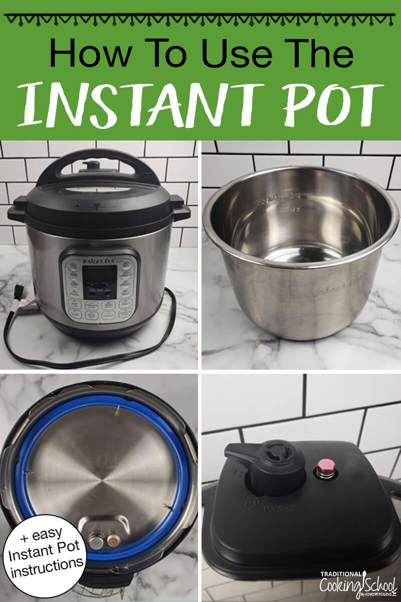 Photo collage of Instant Pot and its parts, including the lid and insert pot. Text overlay says: "How To Use The Instant Pot (+easy Instant Pot instructions)"