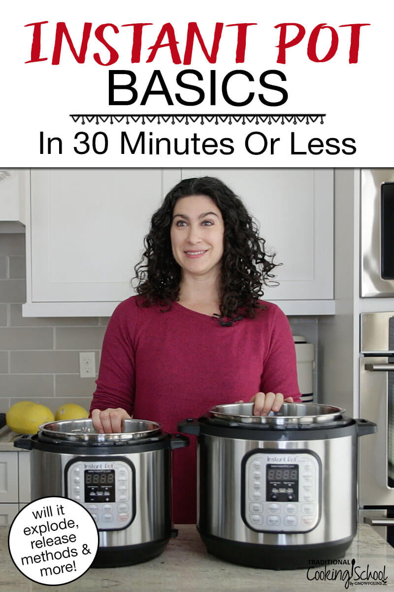 Smiling woman in a kitchen with two Instant Pots. Text overlay says: "Instant Pot Basics In 30 Minutes Or Less (will it explode, release methods & more!)"
