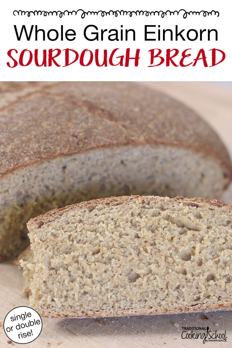 Slices of sourdough bread. Text overlay says: "Whole Grain Einkorn Sourdough Bread (single or double rise)"