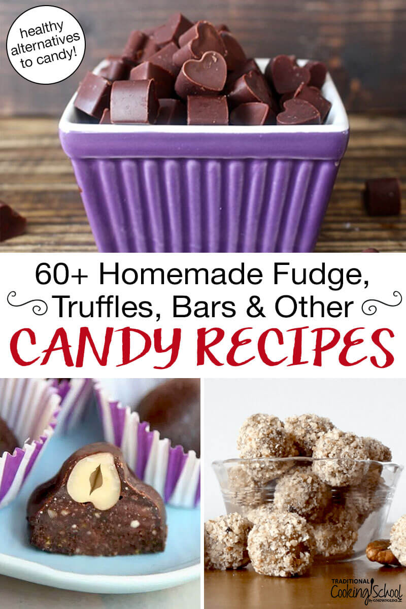 Photo collage of homemade candies including no-bake bites and chocolate chunks. Text overlay says: "60+ Homemade Fudge, Truffles, Bars & Other Candy Recipes (healthy alternatives to candy!)"