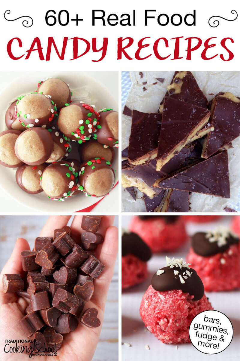 Photo collage of homemade candies including no-bake bites and chocolate chunks. Text overlay says: "60+ Real Food Candy Recipes (bars, gummies, fudge & more!)"