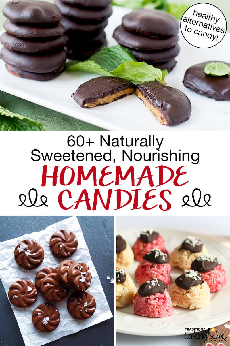 Photo collage of homemade candies including no-bake bites and peppermint patties. Text overlay says: "60+ Naturally Sweetened, Nourishing Homemade Candies (healthy alternatives to candy!)"