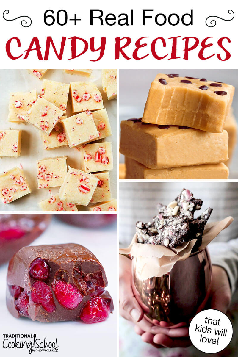 Photo collage of homemade candies including pumpkin fudge and chocolate bark. Text overlay says: "60+ Real Food Candy Recipes (that kids will love!)"