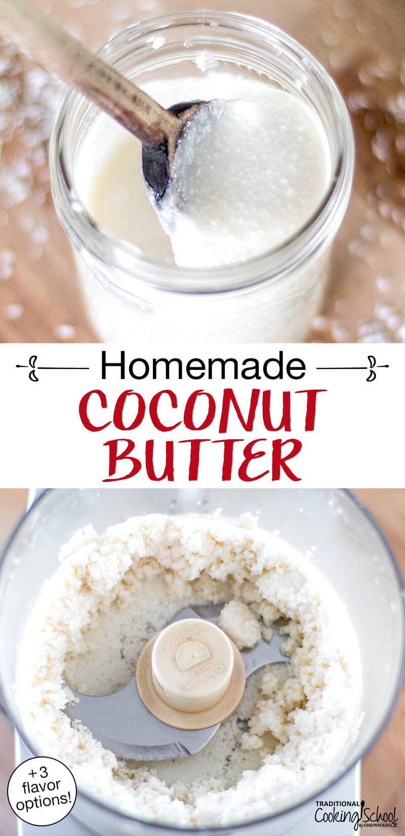 Photo collage of blending shredded coconut in a food processor until it turns into creamy coconut butter. Text overlay says: "Homemade Coconut Butter (+3 flavor options!)"
