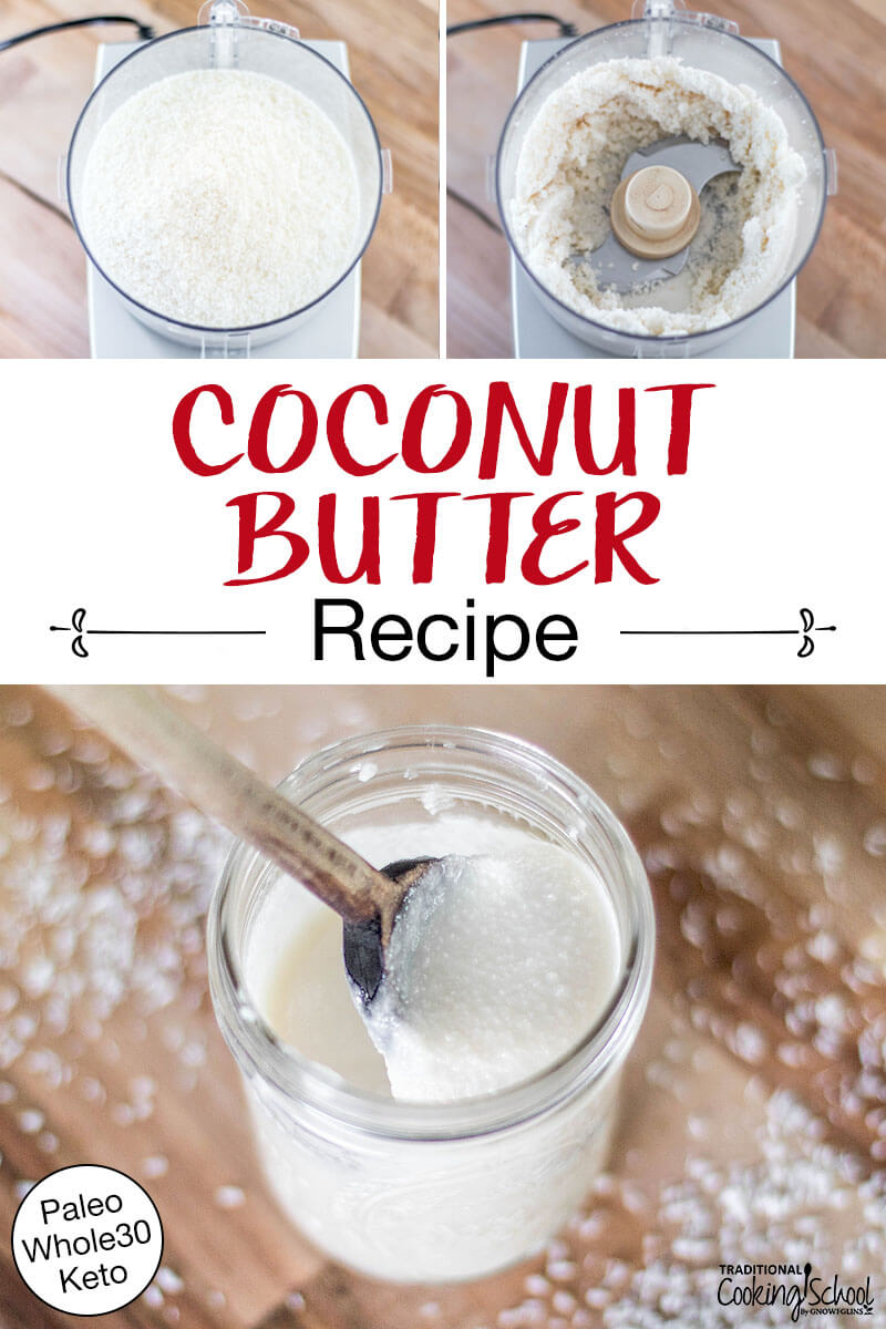 Photo collage of blending shredded coconut in a food processor until it turns into creamy coconut butter. Text overlay says: "Coconut Butter Recipe (Paleo Whole30 Keto)"
