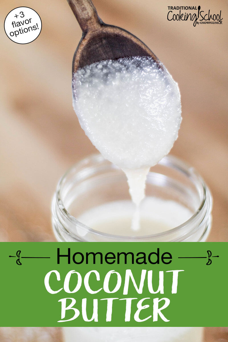 Coconut butter dripping off a wooden spoon into a small glass jar. Text overlay says: "Homemade Coconut Butter (+3 flavor options!)"