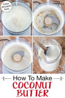 Photo collage of blending shredded coconut in a food processor until it turns into creamy coconut butter. Text overlay says: "How To Make Coconut Butter (Paleo Whole30 Keto)"
