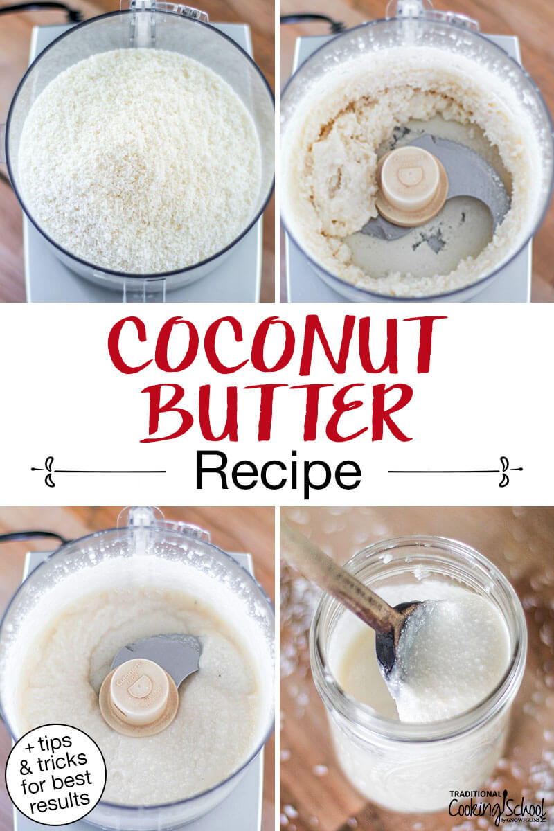 Photo collage of blending shredded coconut in a food processor until it turns into creamy coconut butter. Text overlay says: "Coconut Butter Recipe (+tips & tricks for best results)"