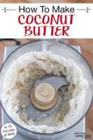 Blending shredded coconut in a food processor. Text overlay says: "How To Make Coconut Butter (in 15 minutes or less!)"