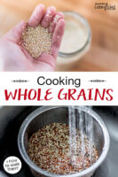 Photo collage: first image is of a woman's hand holding up a handful of quinoa; second image is of rinsing quinoa in a stainless steel fine mesh colander. Text overlay says: "Cooking Whole Grains (+how to soak them!)"