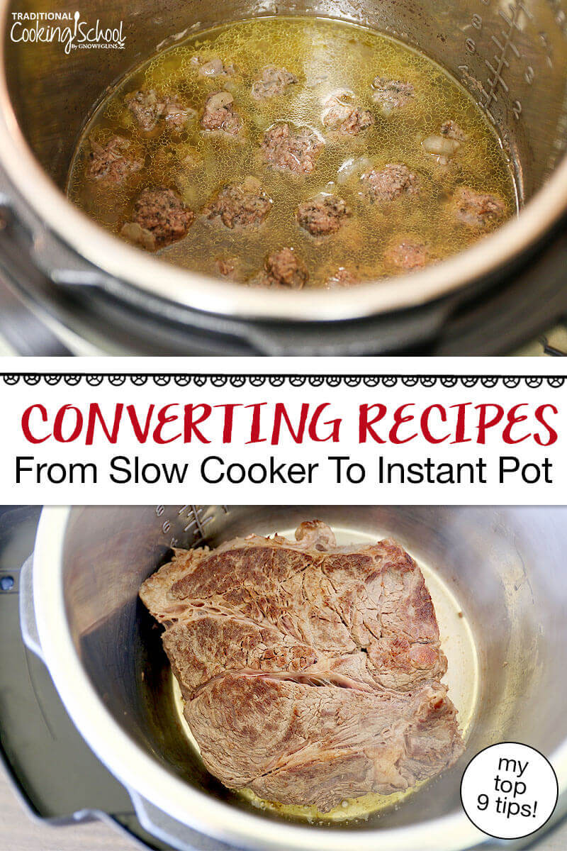 Photo collage of browning a roast in the Instant Pot, and meatballs in broth in an Instant Pot. Text overlay says: "Converting Recipes Slow Cooker To Instant Pot (my top 9 tips)"