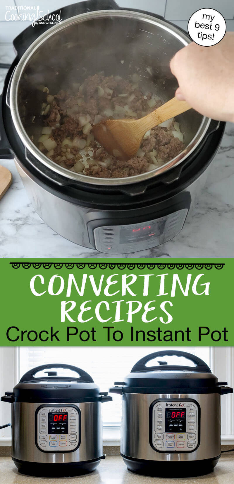Photo collage of two Instant Pots on a countertop, and browning beef in an Instant Pot set to the "Saute" function. Text overlay says: "Converting Recipes Crock Pot To Instant Pot (my best 9 tips)"
