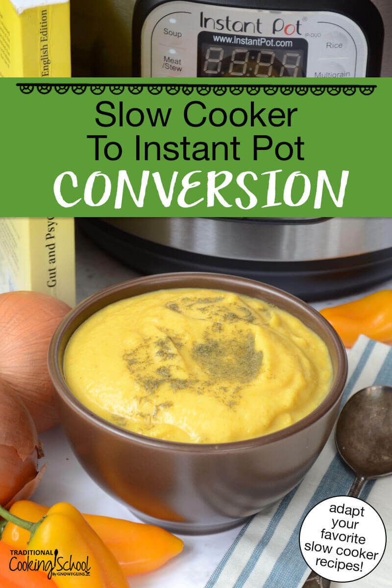 A GAPS-friendly blended soup in a bowl with an Instant Pot in the background. Text overlay says: "Slow Cooker To Instant Pot Conversion (adapt your favorite slow cooker recipes!)"