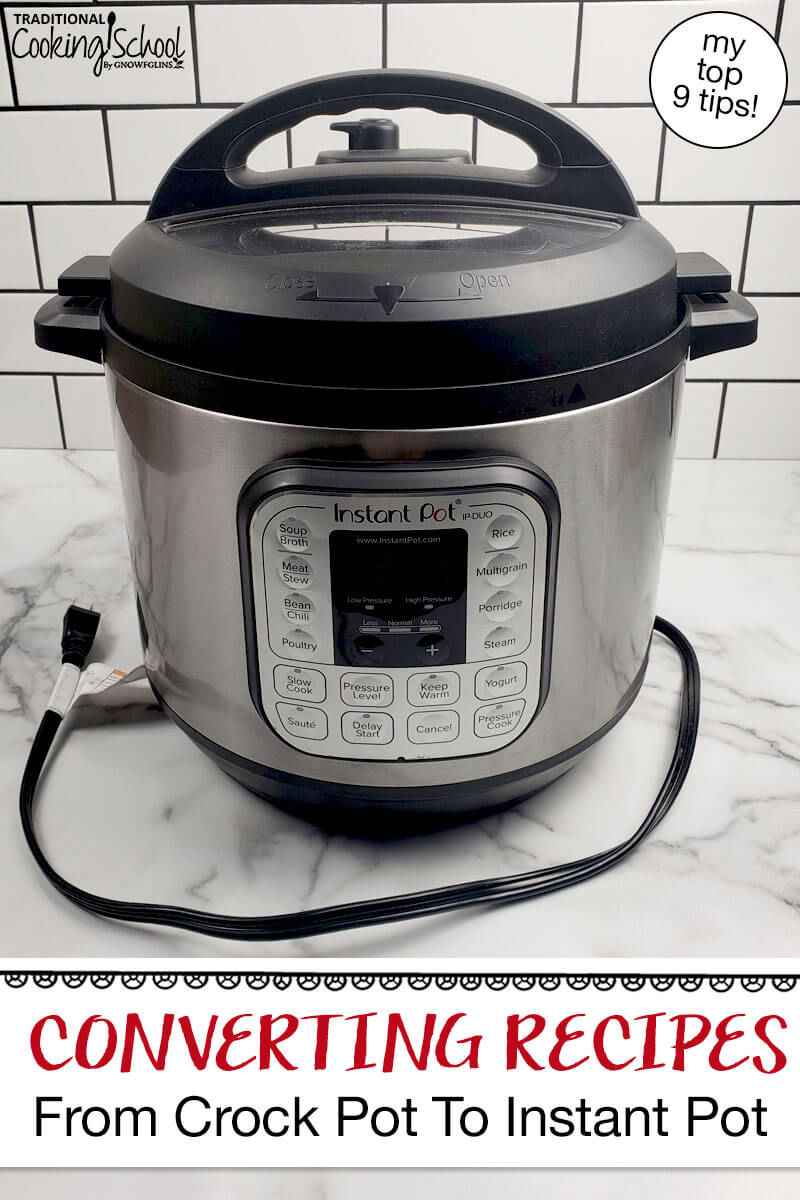 Photo of an Instant Pot on a countertop. Text overlay says: "Converting Recipes From Crock Pot To Instant Pot (my top 9 tips)"