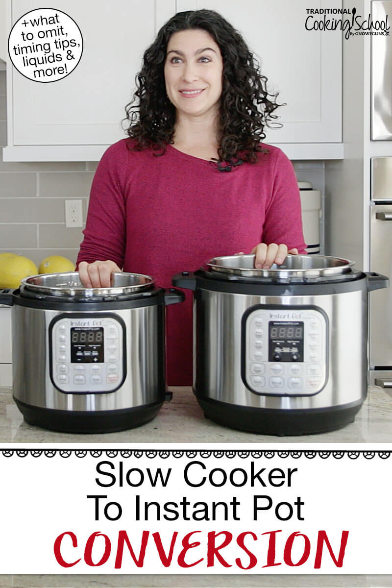 Photo of a woman with two Instant Pots. Text overlay says: "Slow Cooker To Instant Pot Conversion (+what to omit, timing tips, liquids & more!)"