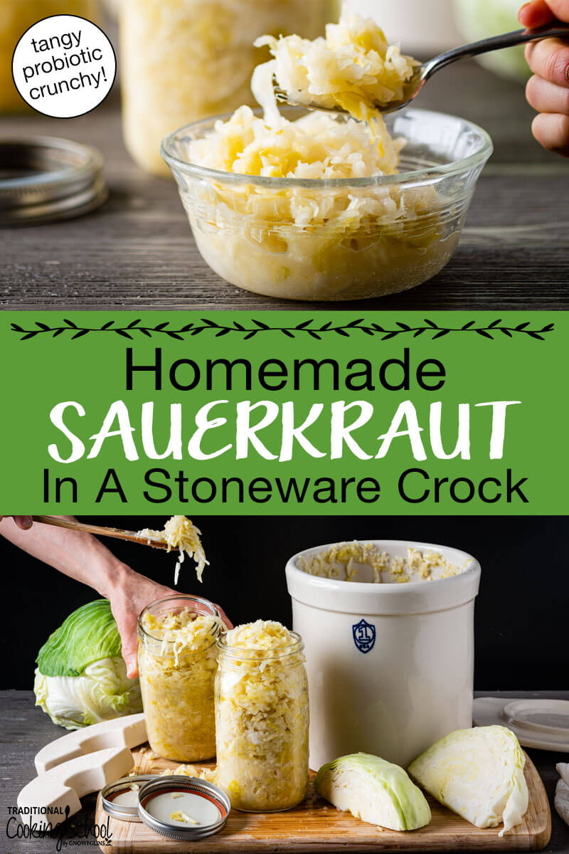 Photo collage of making sauerkraut, including scooping it into jars and eating it out of a bowl. Text overlay says: "Homemade Sauerkraut In A Stoneware Crock (tangy probiotic crunchy!)"