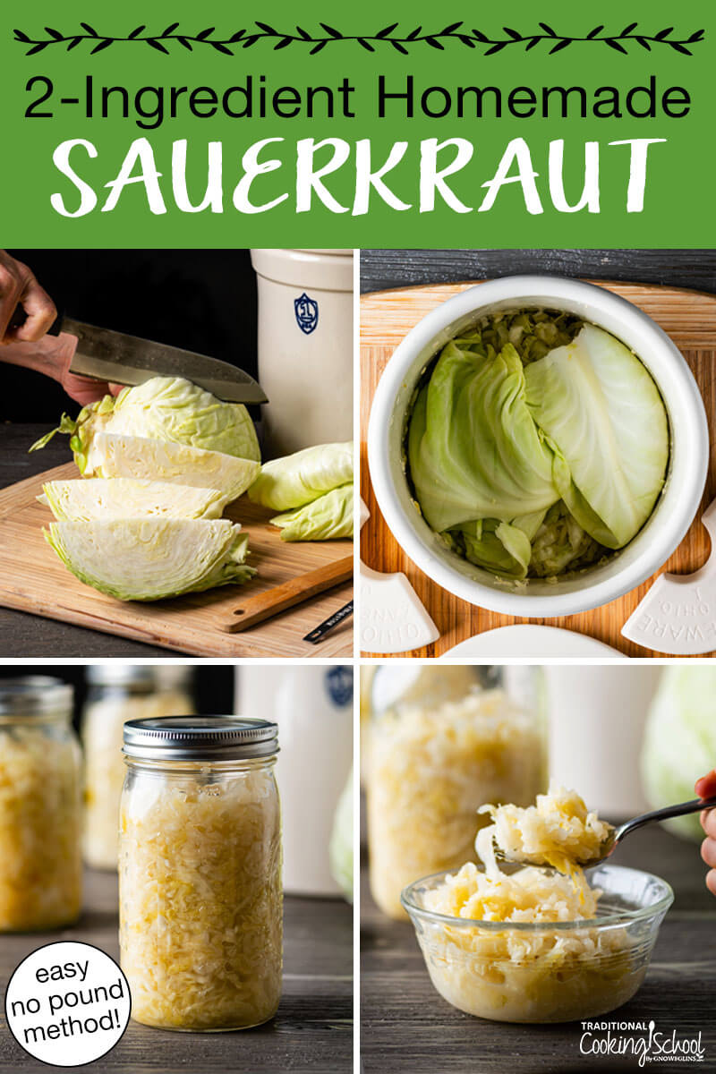 Photo collage of making sauerkraut, including chopping cabbage, cabbage in a crock for fermenting covered with cabbage leaves, jar of finished kraut, and scooping up a bite of sauerkraut. Text overlay says: "2-Ingredient Homemade Sauerkraut (easy no pound method)"