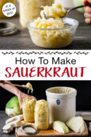 Photo collage of making sauerkraut, including transferring finished kraut out of a crock into jars, and scooping up a bite of sauerkraut. Text overlay says: "How To Make Sauerkraut (in a crock or jars!)"