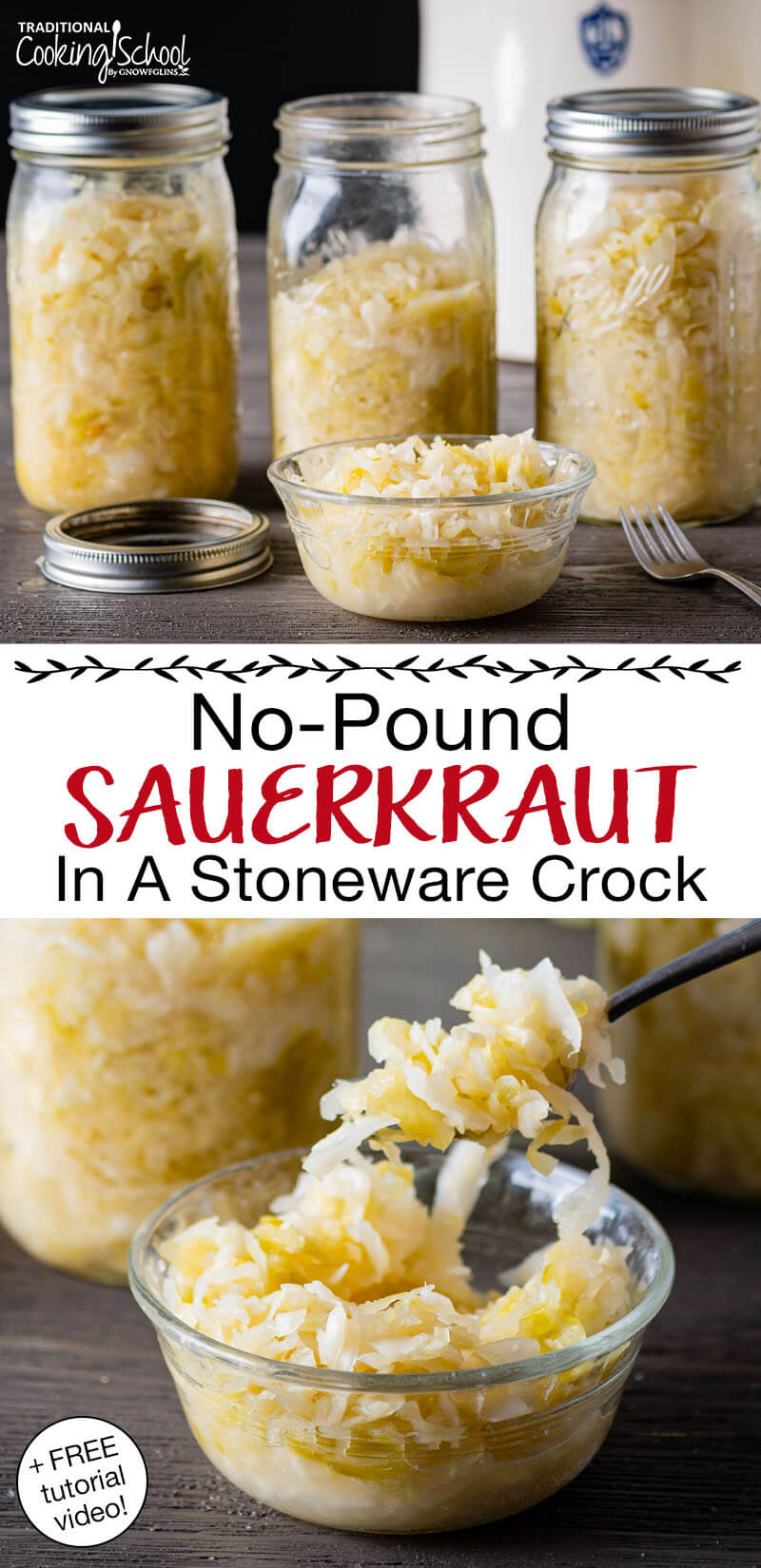 Photo collage of sauerkraut in jars and a small glass dish, including scooping up a bite of it to eat. Text overlay says: "No-Pound Sauerkraut In A Stoneware Crock (+FREE tutorial video!)"